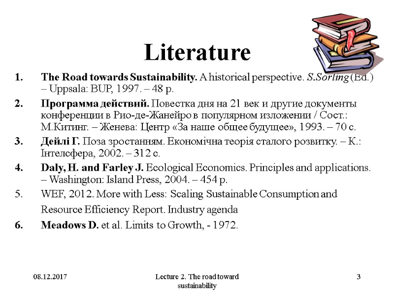 08.12.2017 Lecture 2. The road toward sustainability 3 Literature The Road towards Sustainability. A